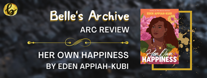 ARC REVIEW: Her Own Happiness by Eden Appiah-Kubi